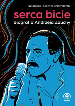 Serca bicie. Biografia Andrzeja Zauchy - ebook - Katarzyna Olkowicz, Baran Piotr