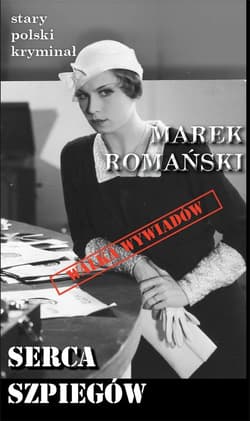 Serca szpiegów - Marek Romański