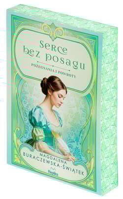 Serce bez posagu. Pożegnania i powroty tom 1 - Magdalena Buraczewska-Świątek