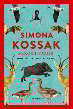Serce i pazur Opowieści o uczuciach zwierząt