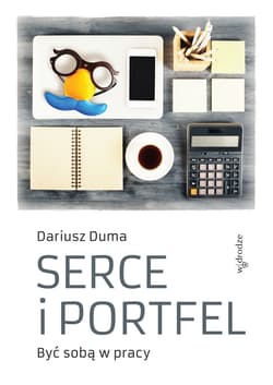 Serce i portfel. Być sobą w pracy - ebook