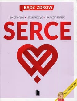 Serce jak choruje jak je leczyć jak wzmacniać - Iza Radecka