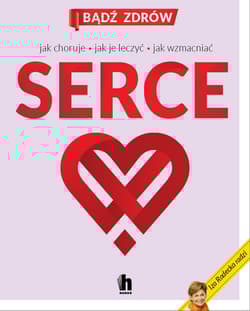 Serce jak choruje jak je leczyć jak wzmacniać - Iza Radecka