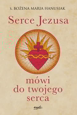 Serce Jezusa mówi do twojego serca - Bożena Maria  Hanusiak