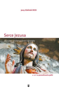 Serce Jezusa Początek i przeznaczenie człowieka - Zieliński Jerzy