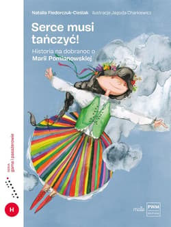 Serce musi tańczyć. Historia na dobranoc o Marii.. - Natalia Fiedorczuk-Cieślak, Charkiewicz Jagoda