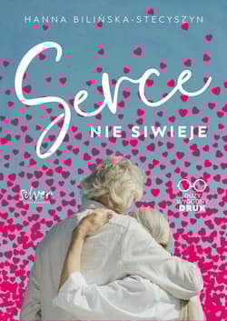 Serce nie siwieje - Bilińska-Stecyszyn Hanna