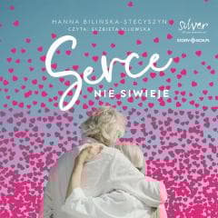 Serce nie siwieje audiobook - Bilińska-Stecyszyn Hanna