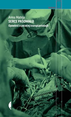 Serce pasowało. Opowieść o polskiej transplantologii - ebook - Anna Mateja