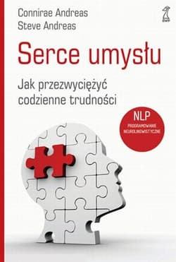 Serce umysłu Jak przezwyciężyć codzienne trudności - Andreas Connirae