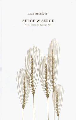 Serce w serce Komentarz do Księgi Rut - Adam Szustak