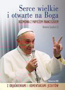 Serce wielkie i otwarte na Boga - Antonio Spadaro