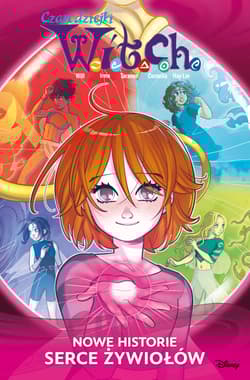 Serce żywiołów. Nowe historie. W.I.T.C.H. - Opracowanie Zbiorowe