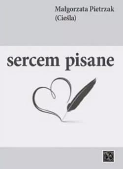 Sercem pisane - Małgorzata Pietrzak