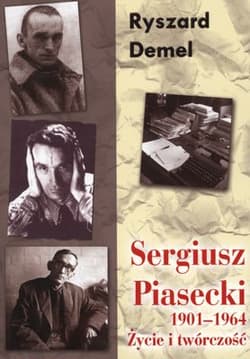 Sergiusz Piasecki Życie i twórczość 1901-1964 - Ryszard Demel