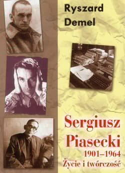 Sergiusz Piasecki Życie i twórczość 1901-1964 - Ryszard Demel