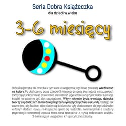 Seria Dobra Książeczka dla dzieci w wieku 3-6 miesięcy - Agnieszka Starok