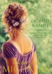 Seria Kwiatowa T.1 Ogród Kamili - Katarzyna Michalak