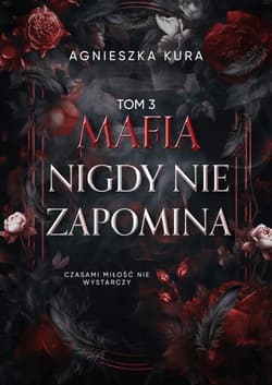 Seria mafijna T.3 Mafia nigdy nie zapomina - Agnieszka Kura