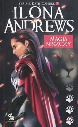Seria z Kate Daniels Tom 7 Magia niszczy - Ilona  Andrews
