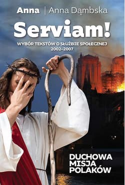 Serviam Duchowa misja Polaków - Anna Dąmbska