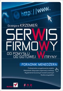 Serwis firmowy. Od pomysłu do gotowej witryny. Poradnik menedżera - ebook - Grzegorz Krzemień