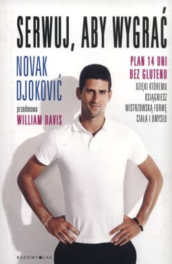 Serwuj, aby wygrać. Plan 14 dni bez glutenu, dzięki któremu osiągniesz mistrzowską formę ciała i umysłu - Novak Djoković