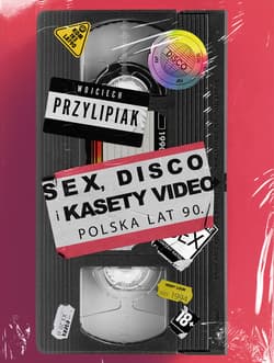 Sex, disco i kasety video. Polska lat 90. - ebook - Wojciech Przylipiak