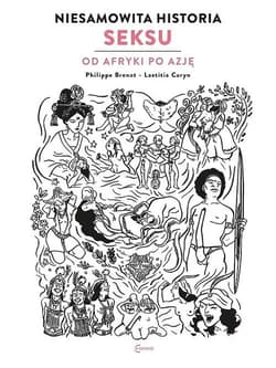 Sex Story Niesamowita historia seksu Od Afryki po Azję - Brenot Philippe