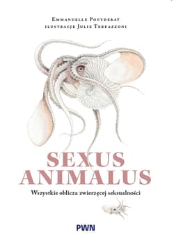Sexus animalus. Wszystkie oblicza zwierzęcej seksualności - Pouydebat Emmanuelle
