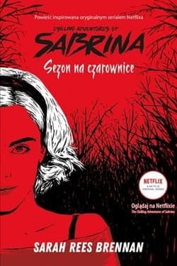 Sezon na czarownice Chilling Adventures of Sabrina 1 - Sarah Rees Brennan