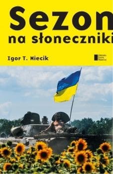Sezon na słoneczniki - Igor T. Miecik