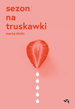 Sezon na truskawki - Marta Dzido