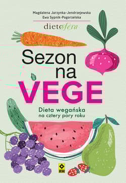 Sezon na Vege Dieta wegańska na cztery pory roku - Jarzynka-Jendrzejewska Magdalena, Sypnik-Pogorzelska Ewa