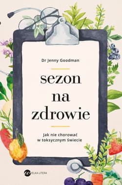 Sezon na zdrowie. Jak nie chorować w toksycznym świecie - Jenny Goodman