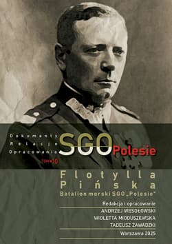 SGO Polesie, dokumenty, relacje, opracowania t. 10. Flotylla Pińska Batalion morski SGO „Polesie” - Opracowanie Zbiorowe