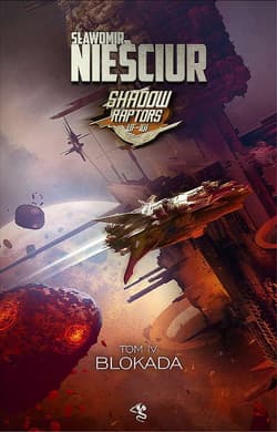 Shadow Raptors Tom 4 Blokada - Sławomir Nieściur