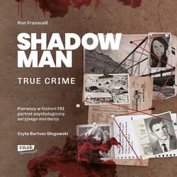 Shadowman. True crime: Pierwszy w historii FBI portret psychologiczny seryjnego mordercy - audiobook