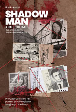 Shadowman. True crime: Pierwszy w historii FBI portret psychologiczny seryjnego mordercy - ebook - Ron Franscell