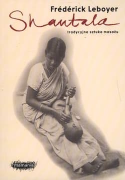 Shantala Tradycyjna sztuka masażu - Frederick Leboyer