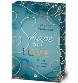 Shape of Love. Każdą moją cząstką - Neumeier Marina