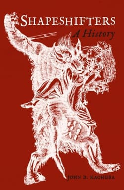 Shapeshifters: A History - John B. Kachuba
