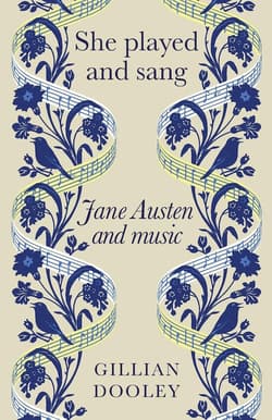 She Played and Sang. Jane Austen and Music - Gillian Dooley