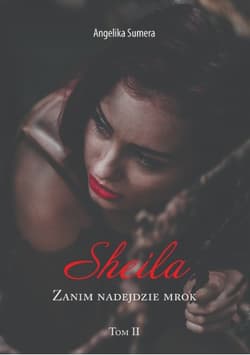 Sheila. Zanim nadejdzie mrok. Tom 2 - Angelika Sumera