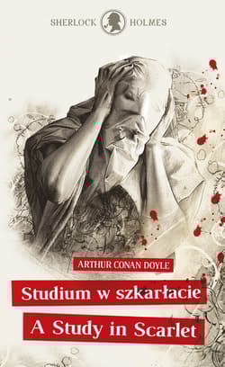 Sherlock Holmes. Studium w szkarłacie / A Study in Scarlet - Arthur Conan Doyle