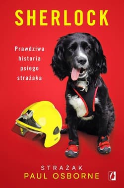 Sherlock Prawdziwa historia psiego strażaka - Paul Osborne