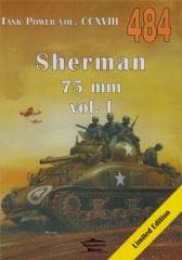 Sherman 75 mm vol. I. Tank Power vol. CCXVIII 484 - Janusz Ledwoch