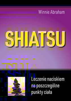 Shiatsu Leczenie naciskiem na poszczególne punkty ciała - Winnie Abraham