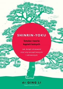 Shinrin-yoku Sztuka i teoria kąpieli leśnych