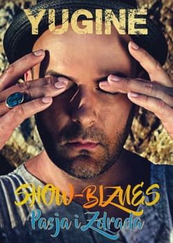 SHOW BIZNES PASJA I ZDRADA - Yugine,  Beata Anna Święcicka